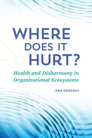Where does it hurt?. Health and Disharmony in Organizational Ecosystems cover image