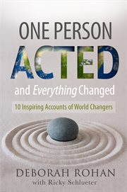 One person acted and everything changed: 10 inspiring accounts of world changers cover image