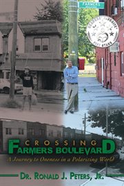 Crossing farmers boulevard. A Journey to Oneness in a Polarizing World cover image