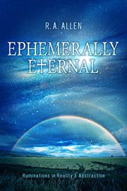 Ephemerally eternal. Ruminations in Reality's Abstraction cover image