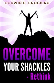 Overcome your shackles. Rethink cover image