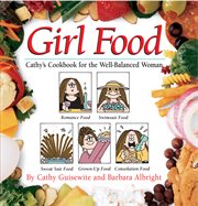 Girl food : Cathy's cookbook for the well-balanced woman cover image