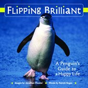 Flipping brilliant : a penguin's guide to a happy life cover image