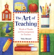 The Art of Teaching : Words of Thanks and Encouragement for Teachers cover image