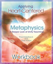 Applying heart-centered metaphysics. Workbook cover image
