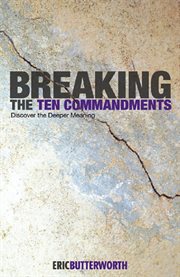 Breaking the Ten commandments: discover the deeper meaning cover image