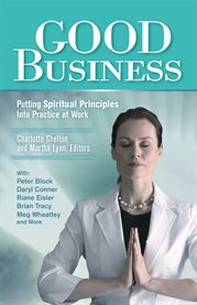 Good business: putting spiritual principles into practice at work cover image
