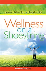 Wellness on a shoestring. Seven Habits for a Healthy Life cover image