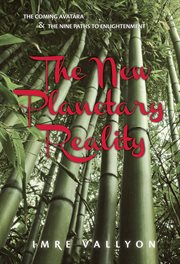 The new planetary reality: the coming avåatara & the nine paths to enlightenment cover image