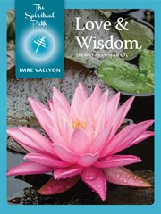Love and wisdom: the real meaning of life cover image