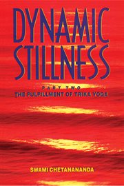 Dynamic stillness part two. The Fulfillment of Trika Yoga cover image