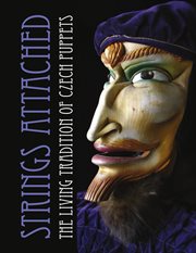 Strings attached. The Living Tradition of Czech Puppets cover image