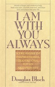 I am with you always: a treasury of inspirational quotations, poems and prayers cover image
