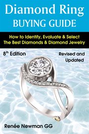 Diamond ring buying guide. How to Identify, Evaluate & Select The Best Diamonds & Diamond Jewelry cover image