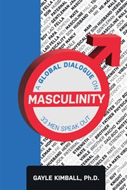 A global dialogue on masculinity. 33 Men Speak Out cover image