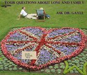 Your questions about love and family. Ask Dr. Gayle cover image