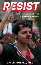 Resist!. Goals and Tactics for Changemakers cover image