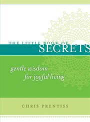 The little book of secrets: gentle wisdom for joyful living cover image