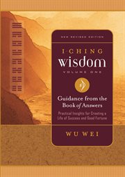 I Ching wisdom: guidance from the Book of changes. Vol. 1 cover image