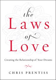 The laws of love: creating the relationship of your dreams cover image