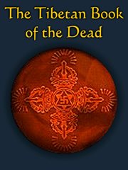 The Tibetan book of the dead: or the after-death experiences on the Bardo Plane cover image