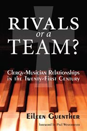 Rivals or a team?. Clergy-Musician Relationships in the Twenty-First Century cover image