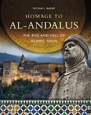 Homage to Al-Andalus: the rise and fall of Islamic Spain cover image