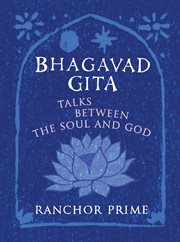 Bhagavad gita. Talks Between The Soul And God cover image