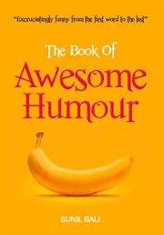 The book of awesome humour. Quite Simply, One of the Funniest Books Ever cover image
