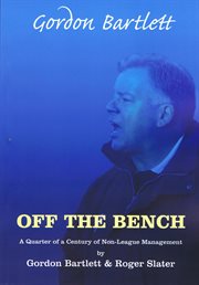 Off the bench. A Quarter of a Century of Non League Management cover image