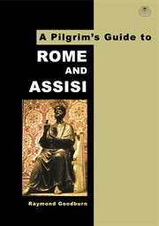 A pilgrim's guide to Rome & Assisi : with other Italian shrines cover image