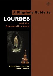A pilgrim's guide to Lourdes : and the surrounding area cover image