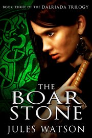 The Boar Stone : Dalriada Trilogy cover image