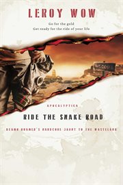 Ride the Snake Road : Beamo Roamer's Hard Core Jaunt to the Wasteland cover image