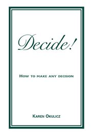 Decide!: how to make any decision cover image