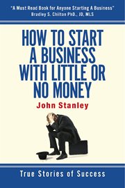 How to start a business with little or no money. True Stories of Success cover image