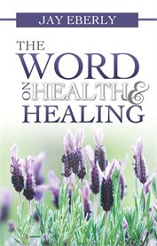 The word on health and healing cover image
