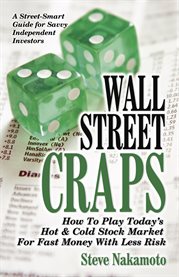 Wall Street craps: how to play today's hot & cold stock market for fast money with less risk cover image