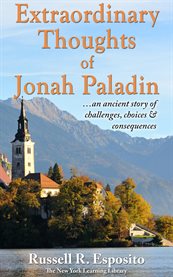 Extraordinary thoughts of jonah paladin. ...An Ancient Story of Challenges, Choices & Consequences cover image