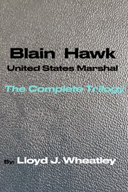 Blain hawk u.s. marshal the complete trilogy. A Tribute to Black U.S. Marshals of the 1800's cover image