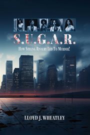 S.U.G.A.R. : How Sibling Rivalry Led To Murder! cover image