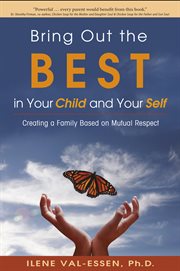 Bring out the best in your child and your self. Creating a Family Based on Mutual Respect cover image