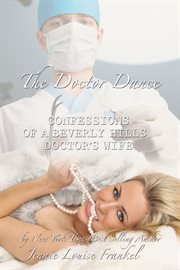The Doctor dance: confessions of a Beverly Hills doctor's wife cover image