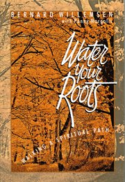 Water your roots: walking a spiritual path cover image