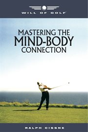 Will of golf. Mastering the Mind-Body Connection cover image