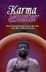 Karma buster. Heal Yourself and Create the Life You Were Meant to Live cover image