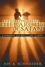Identifying the hierarchy of Satan: a handbook for wrestling to win! cover image