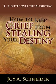 How to keep grief from stealing your destiny cover image