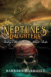 Neptune's daughters. History's Most Notorious Women Pirates cover image