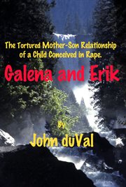 Galena and erik. The Tortured Mother-Son Relationship of a Child Conceived in Rape cover image